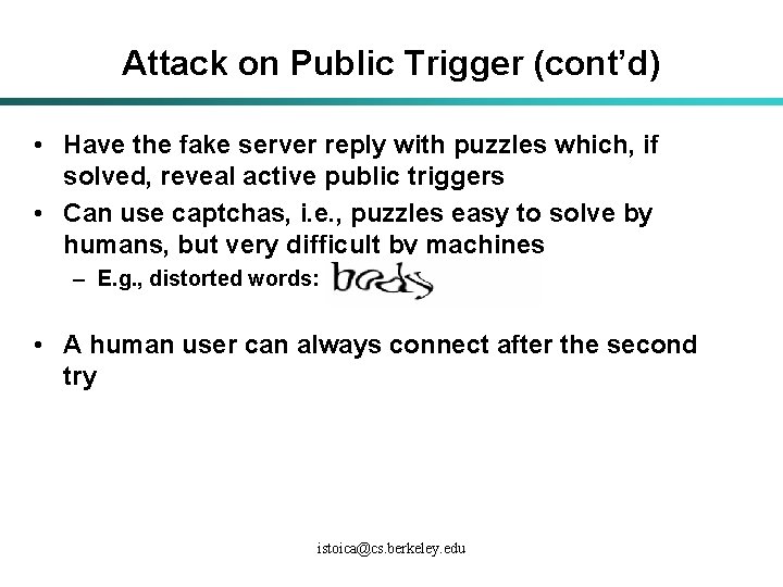 Attack on Public Trigger (cont’d) • Have the fake server reply with puzzles which,