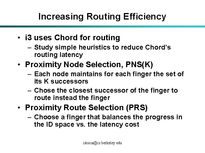 Increasing Routing Efficiency • i 3 uses Chord for routing – Study simple heuristics