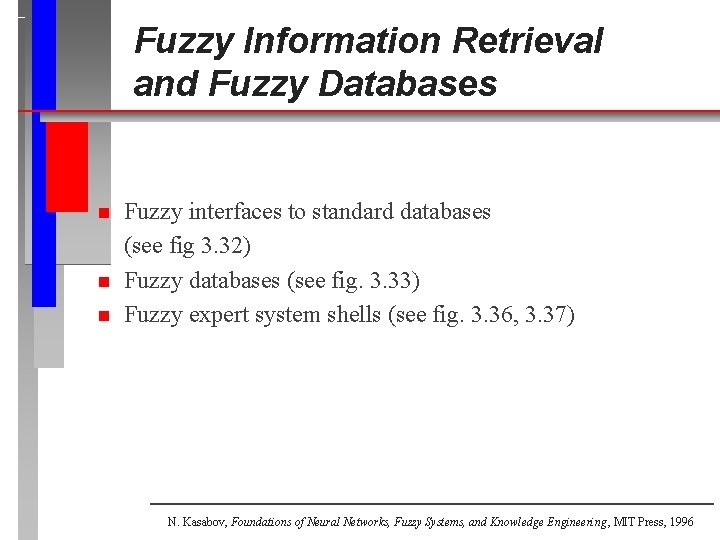 Fuzzy Information Retrieval and Fuzzy Databases n n n Fuzzy interfaces to standard databases