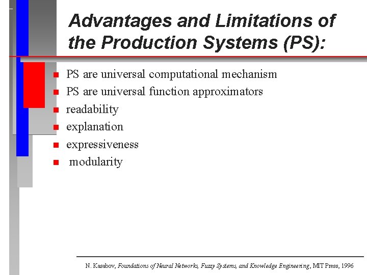 Advantages and Limitations of the Production Systems (PS): n n n PS are universal