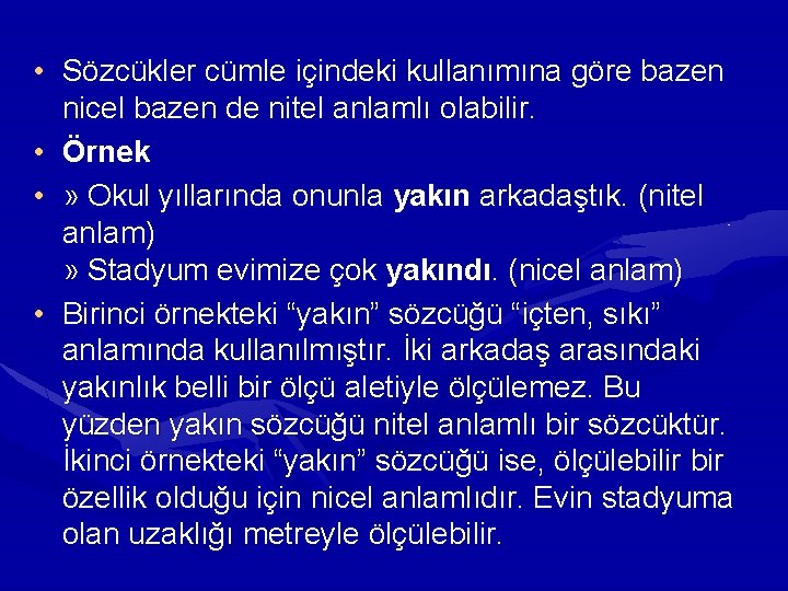  • Sözcükler cümle içindeki kullanımına göre bazen nicel bazen de nitel anlamlı olabilir.