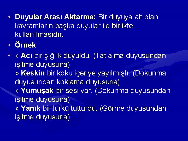  • Duyular Arası Aktarma: Bir duyuya ait olan kavramların başka duyular ile birlikte