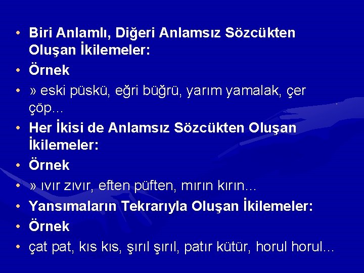  • Biri Anlamlı, Diğeri Anlamsız Sözcükten Oluşan İkilemeler: • Örnek • » eski