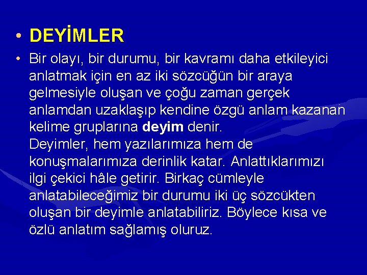  • DEYİMLER • Bir olayı, bir durumu, bir kavramı daha etkileyici anlatmak için