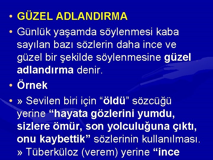  • • GÜZEL ADLANDIRMA Günlük yaşamda söylenmesi kaba sayılan bazı sözlerin daha ince