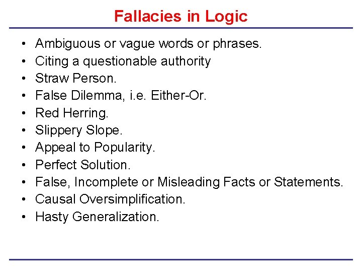 Fallacies in Logic • • • Ambiguous or vague words or phrases. Citing a Fallacies in Logic • • • Ambiguous or vague words or phrases. Citing a