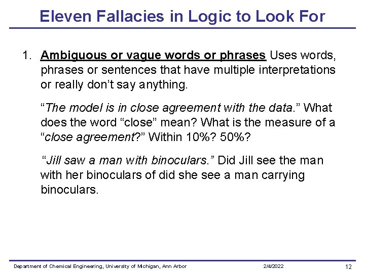 Eleven Fallacies in Logic to Look For 1. Ambiguous or vague words or phrases Eleven Fallacies in Logic to Look For 1. Ambiguous or vague words or phrases