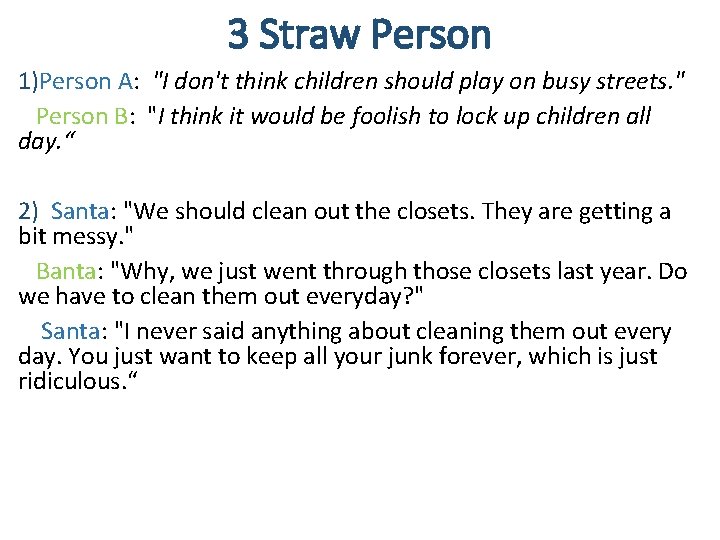 3 Straw Person 1)Person A: "I don't think children should play on busy streets. 3 Straw Person 1)Person A: "I don't think children should play on busy streets.