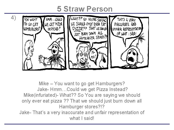 5 Straw Person 4) Mike – You want to go get Hamburgers? Jake- Hmm…Could 5 Straw Person 4) Mike – You want to go get Hamburgers? Jake- Hmm…Could