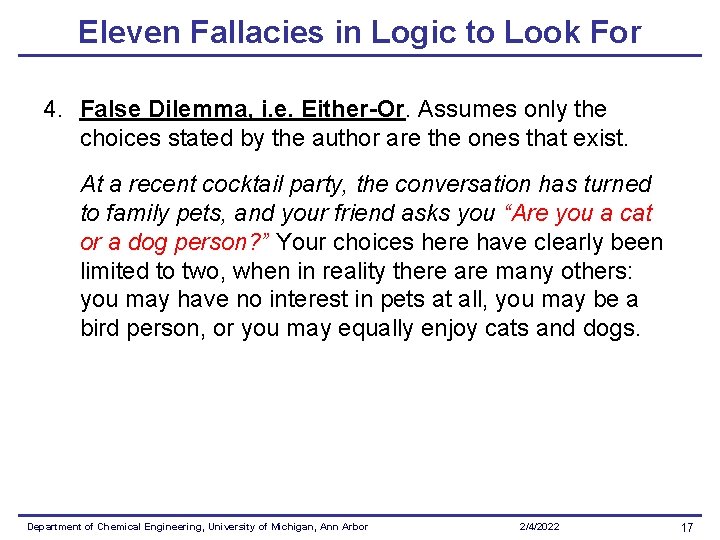 Eleven Fallacies in Logic to Look For 4. False Dilemma, i. e. Either-Or. Assumes Eleven Fallacies in Logic to Look For 4. False Dilemma, i. e. Either-Or. Assumes