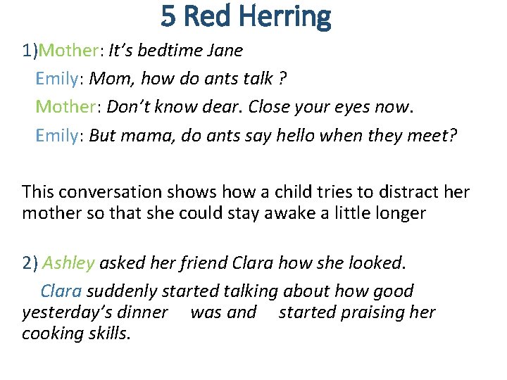 5 Red Herring 1)Mother: It’s bedtime Jane Emily: Mom, how do ants talk ? 5 Red Herring 1)Mother: It’s bedtime Jane Emily: Mom, how do ants talk ?