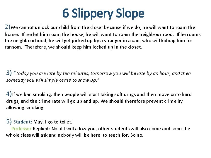 6 Slippery Slope 2)We cannot unlock our child from the closet because if we 6 Slippery Slope 2)We cannot unlock our child from the closet because if we