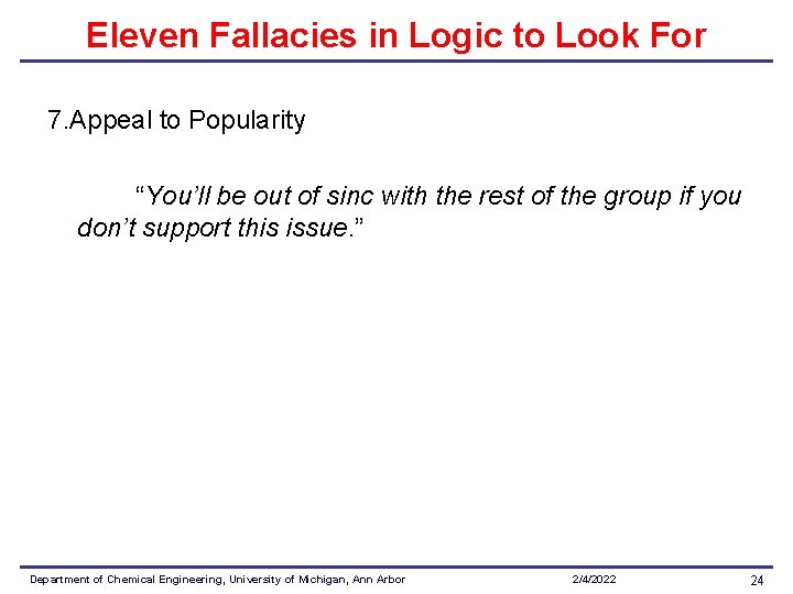 Eleven Fallacies in Logic to Look For 7. Appeal to Popularity “You’ll be out Eleven Fallacies in Logic to Look For 7. Appeal to Popularity “You’ll be out