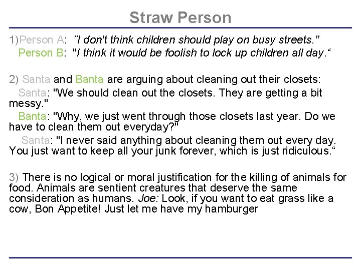 Straw Person 1)Person A: "I don't think children should play on busy streets. " Straw Person 1)Person A: "I don't think children should play on busy streets. "