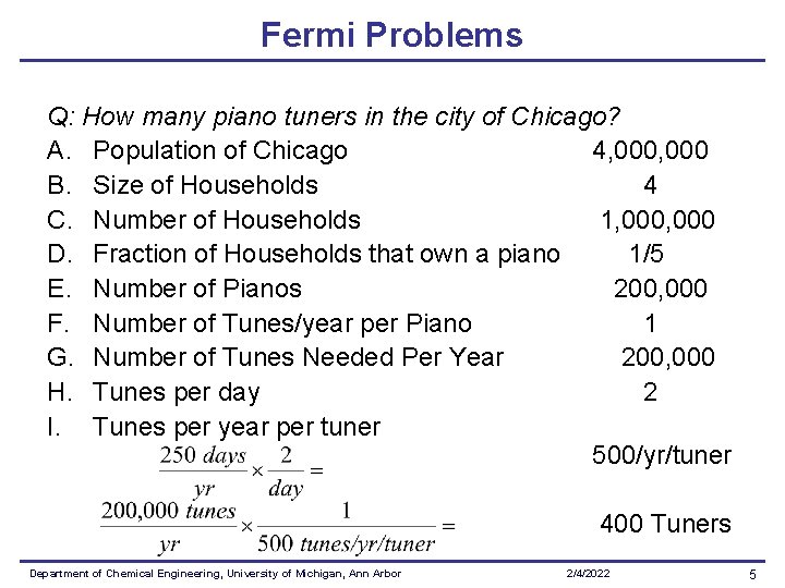 Fermi Problems Q: How many piano tuners in the city of Chicago? A. Population Fermi Problems Q: How many piano tuners in the city of Chicago? A. Population