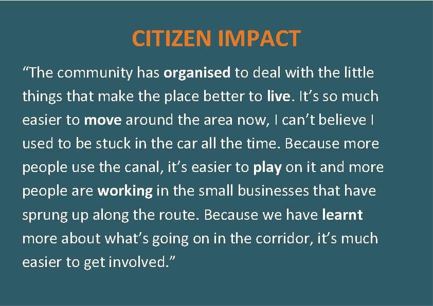 CITIZEN IMPACT “The community has organised to deal with the little things that make