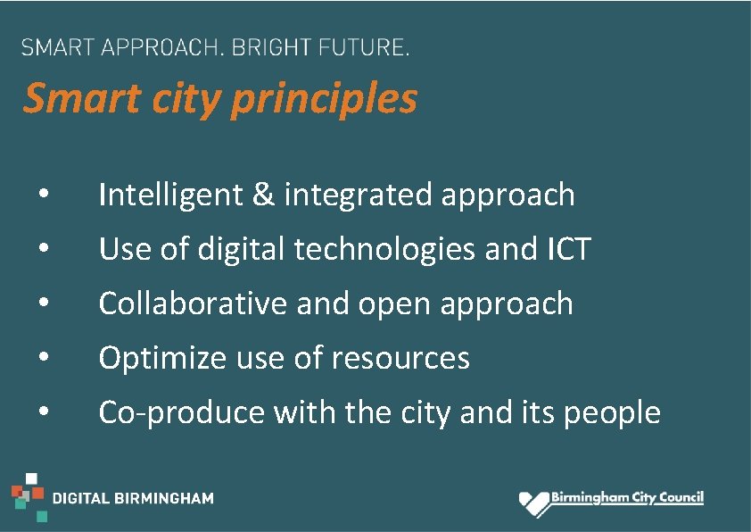 Smart city principles • Intelligent & integrated approach • Use of digital technologies and