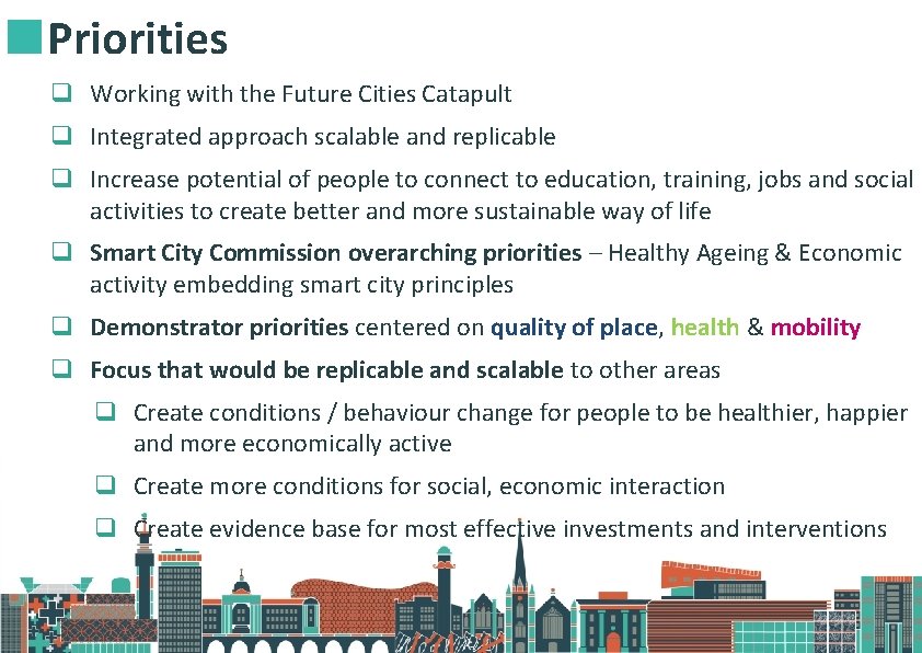 Priorities q Working with the Future Cities Catapult q Integrated approach scalable and replicable