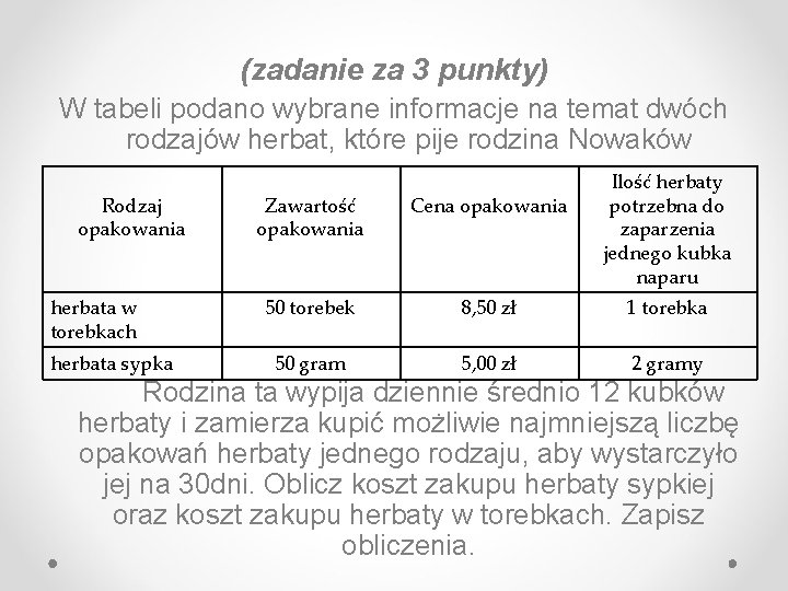 (zadanie za 3 punkty) W tabeli podano wybrane informacje na temat dwóch rodzajów herbat,