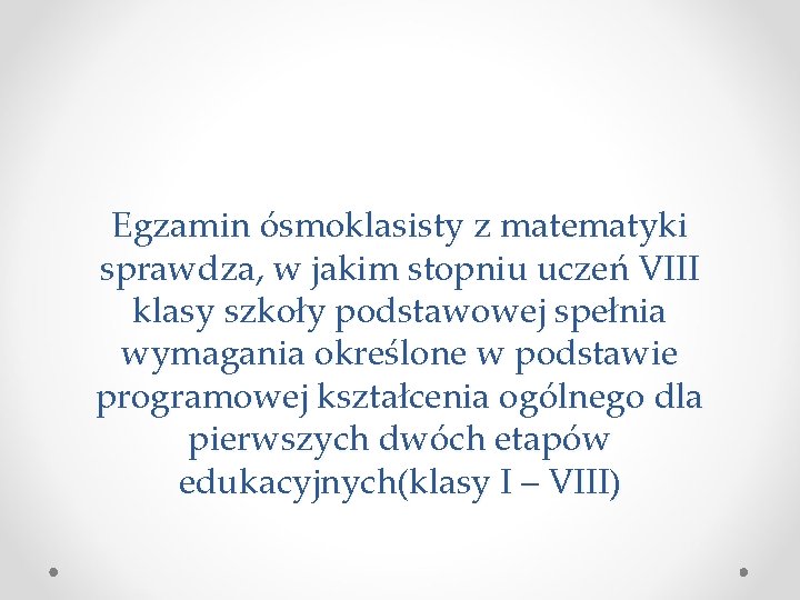 Egzamin ósmoklasisty z matematyki sprawdza, w jakim stopniu uczeń VIII klasy szkoły podstawowej spełnia