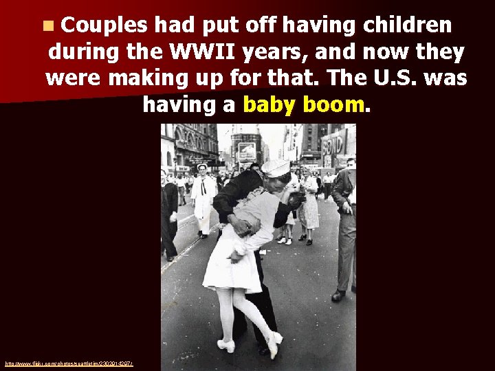 n Couples had put off having children during the WWII years, and now they
