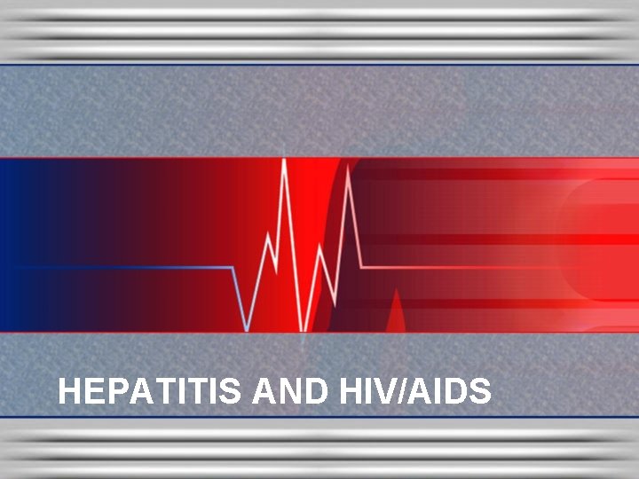 HEPATITIS AND HIV/AIDS 