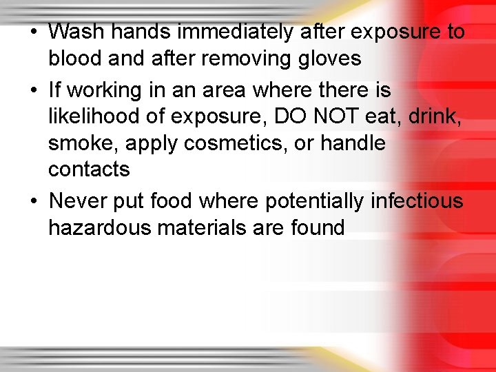  • Wash hands immediately after exposure to blood and after removing gloves •