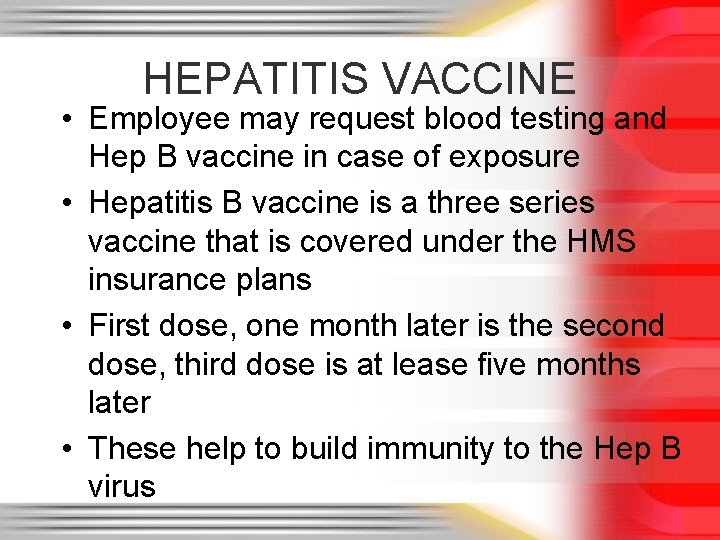 HEPATITIS VACCINE • Employee may request blood testing and Hep B vaccine in case