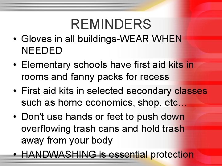 REMINDERS • Gloves in all buildings-WEAR WHEN NEEDED • Elementary schools have first aid