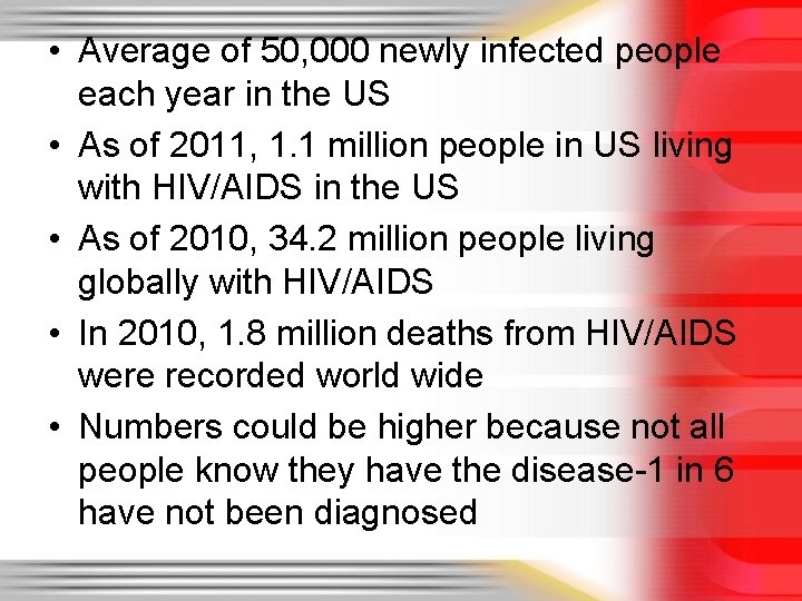  • Average of 50, 000 newly infected people each year in the US