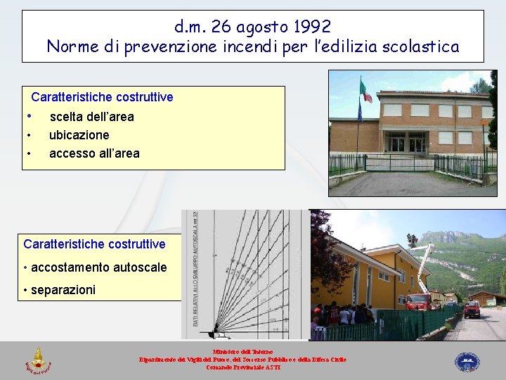 d. m. 26 agosto 1992 Norme di prevenzione incendi per l’edilizia scolastica Caratteristiche costruttive