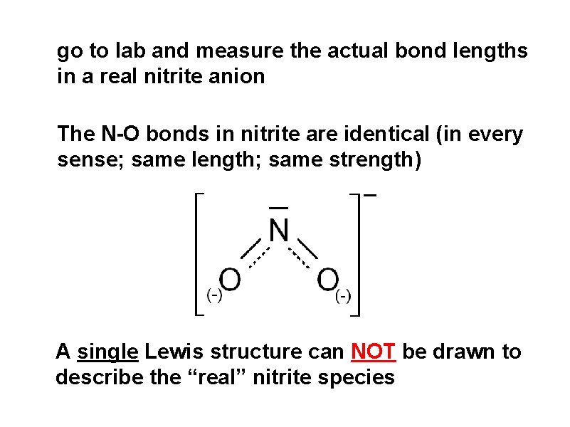 go to lab and measure the actual bond lengths in a real nitrite anion go to lab and measure the actual bond lengths in a real nitrite anion