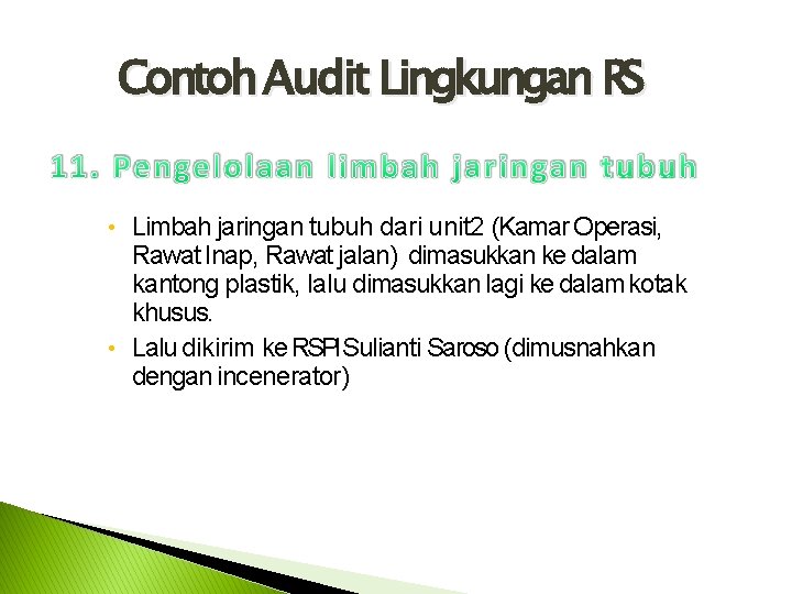 Contoh Audit Lingkungan RS • Limbah jaringan tubuh dari unit 2 (Kamar Operasi, Rawat