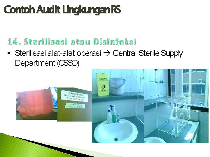 Contoh Audit Lingkungan RS Sterilisasi alat-alat operasi Central Sterile Supply Department (CSSD) 