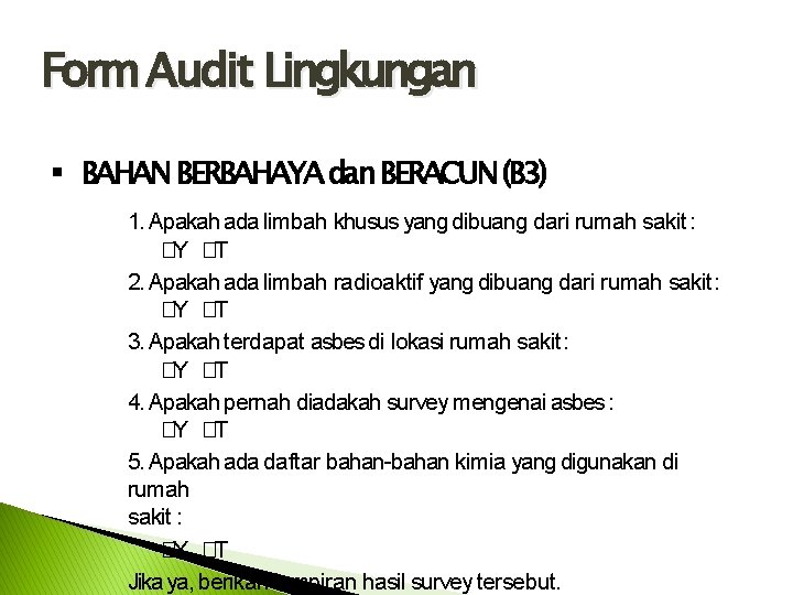 Form Audit Lingkungan BAHAN BERBAHAYA dan BERACUN (B 3) 1. 1. Apakah ada limbah