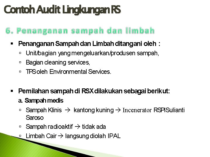 Contoh Audit Lingkungan RS Penanganan Sampah dan Limbah ditangani oleh : Unit/bagian yang mengeluarkan/produsen