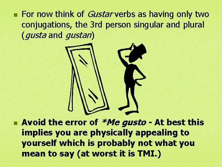 n n For now think of Gustar verbs as having only two conjugations, the