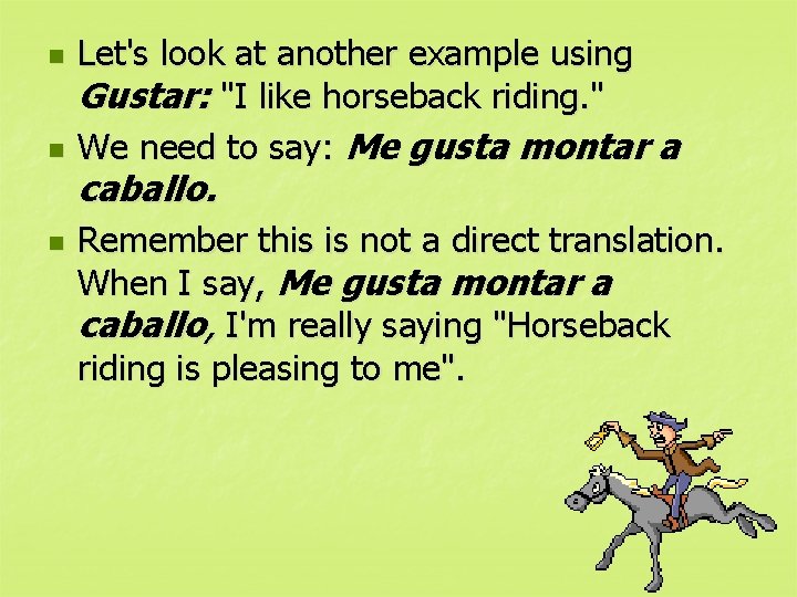 n n n Let's look at another example using Gustar: "I like horseback riding.