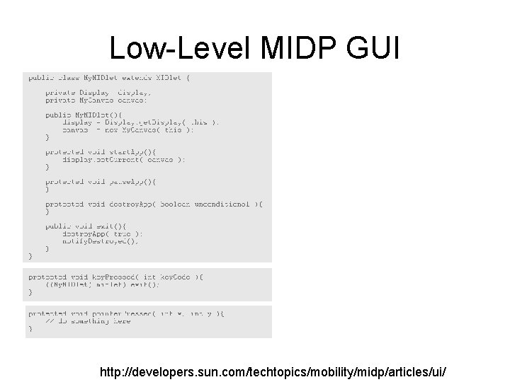 Low-Level MIDP GUI http: //developers. sun. com/techtopics/mobility/midp/articles/ui/ 