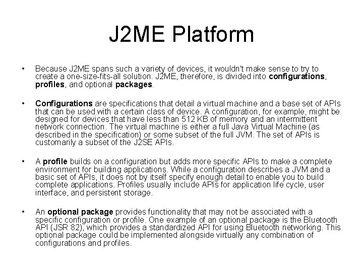 J 2 ME Platform • Because J 2 ME spans such a variety of