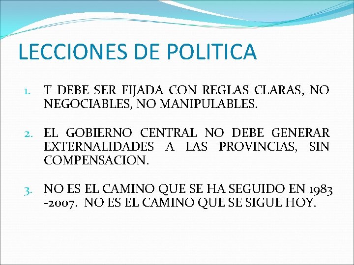 LECCIONES DE POLITICA 1. T DEBE SER FIJADA CON REGLAS CLARAS, NO NEGOCIABLES, NO
