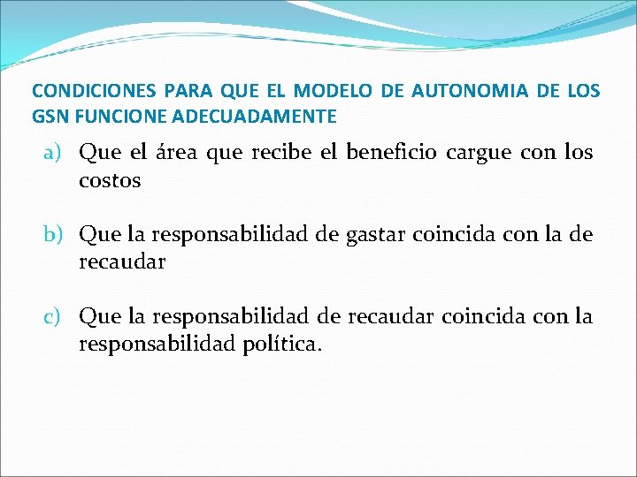 CONDICIONES PARA QUE EL MODELO DE AUTONOMIA DE LOS GSN FUNCIONE ADECUADAMENTE a) Que