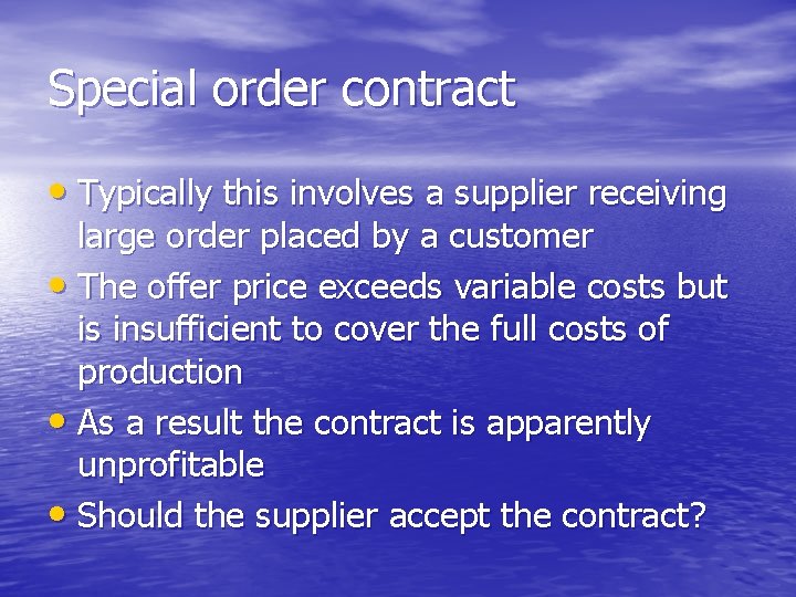 Special order contract • Typically this involves a supplier receiving large order placed by