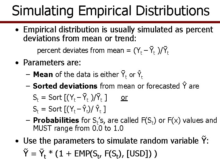 Simulating Empirical Distributions • Empirical distribution is usually simulated as percent deviations from mean