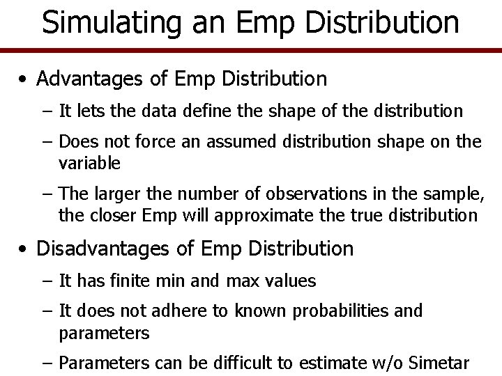 Simulating an Emp Distribution • Advantages of Emp Distribution – It lets the data