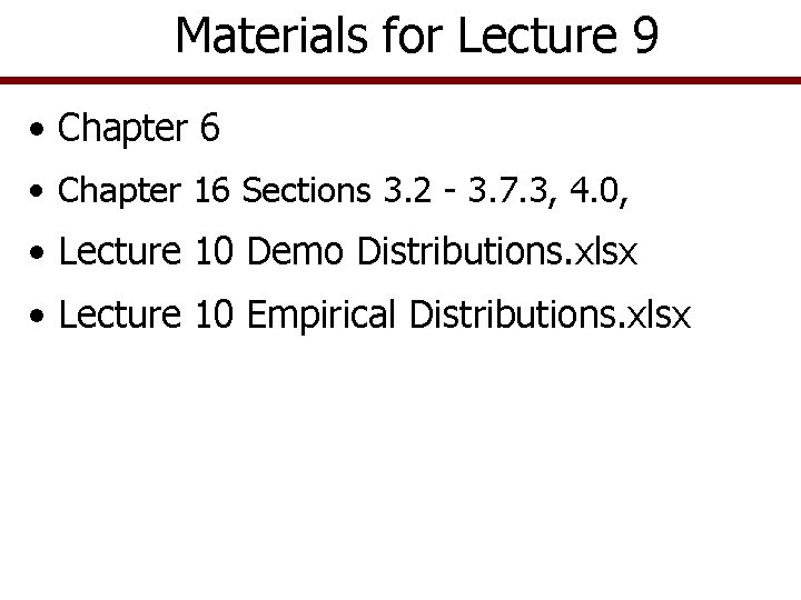 Materials for Lecture 9 • Chapter 6 • Chapter 16 Sections 3. 2 -