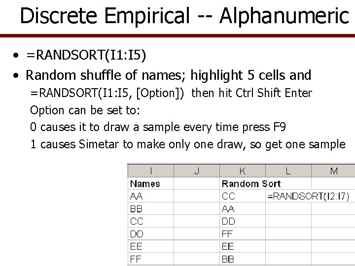 Discrete Empirical -- Alphanumeric • =RANDSORT(I 1: I 5) • Random shuffle of names;