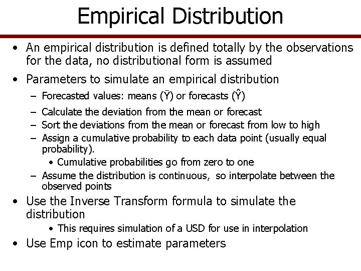 Empirical Distribution • An empirical distribution is defined totally by the observations for the