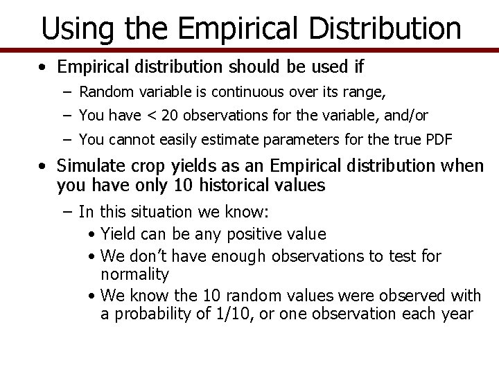 Using the Empirical Distribution • Empirical distribution should be used if – Random variable