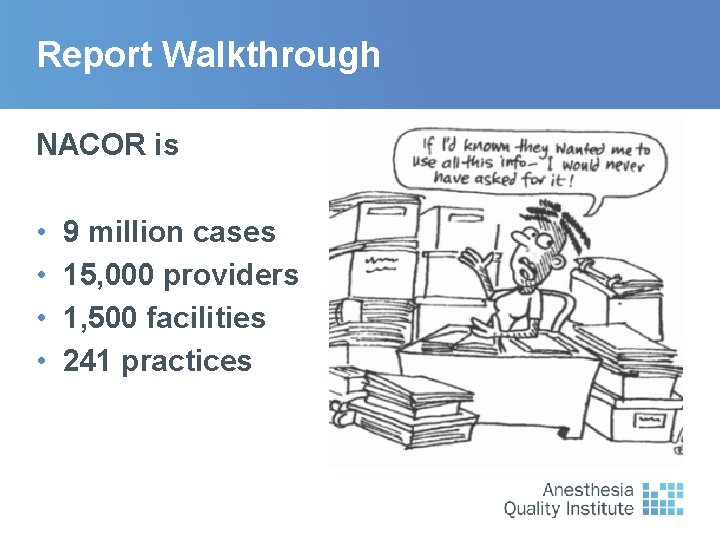 Report Walkthrough NACOR is • • 9 million cases 15, 000 providers 1, 500